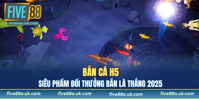 Bắn Cá H5