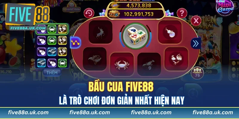 Bầu cua FIVE88 là trò chơi đơn giản nhất hiện nay