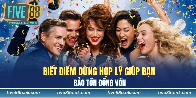 Biết điểm dừng hợp lý giúp bạn bảo tồn đồng vốn