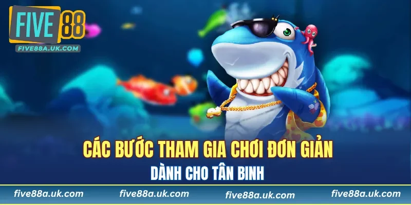 Các bước tham gia chơi đơn giản dành cho tân binh