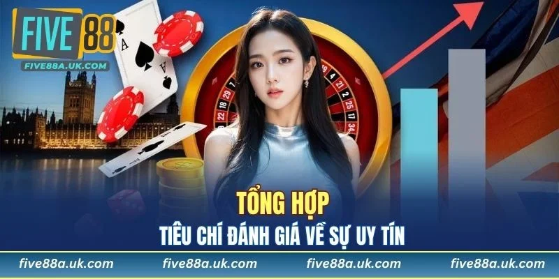 Các tiêu chí khi đánh giá về độ uy tín của nhà cái