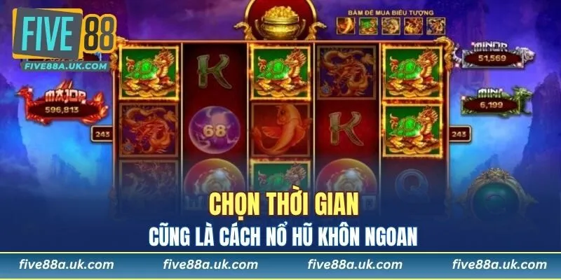 Chọn thời gian cũng là cách nổ hũ khôn ngoan