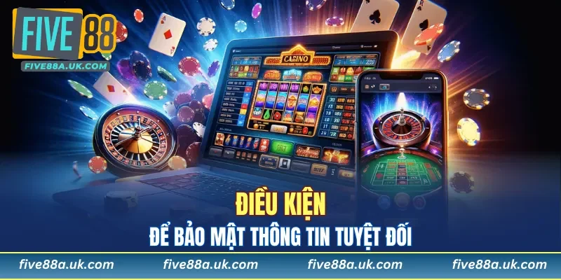 Điều kiện để bảo mật thông tin tuyệt đối 