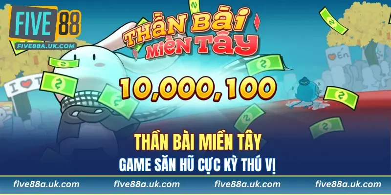 Giới thiệu game nổ hũ Thần Bài Miền Tây