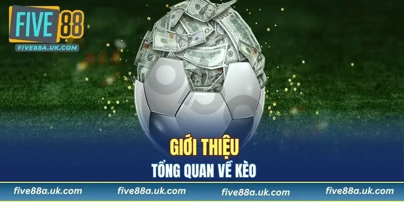 Giới thiệu tổng quan về kèo