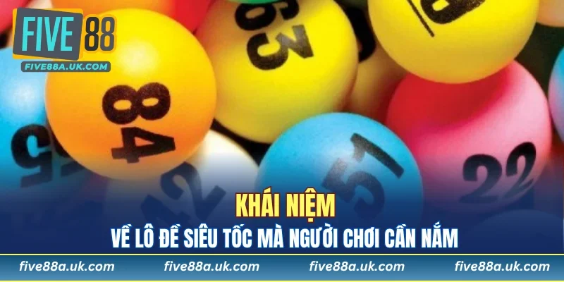 Khái niệm lô đề siêu tốc là gì?