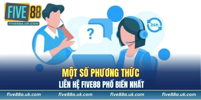 Một số phương thức liên hệ FIVE88 phổ biến nhất