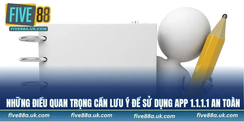 Những điều quan trọng cần lưu ý để sử dụng app 1.1.1.1 an toàn
