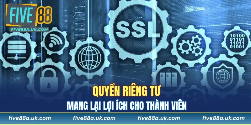 Quyền riêng tư mang lại lợi ích cho thành viên