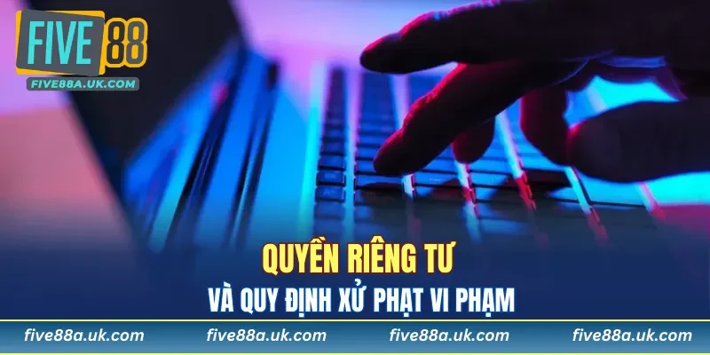 Quyền riêng tư và quy định xử phạt  