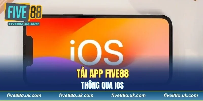 Tải app FIVE88 thông qua IOS