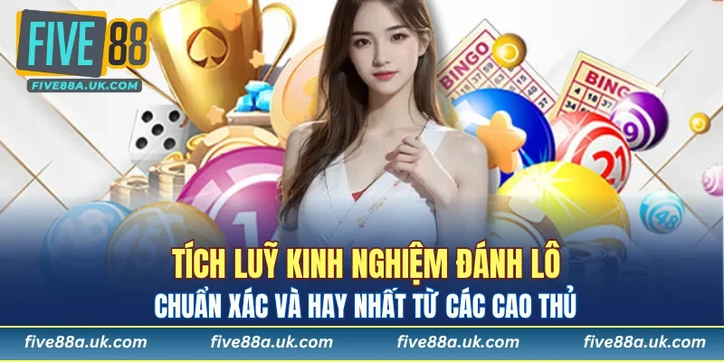 Tích luỹ kinh nghiệm chơi lô đề bách thắng