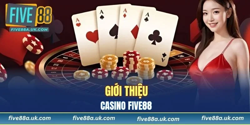 Tìm hiểu về casino FIVE88