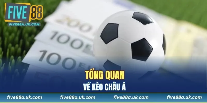 Tổng quan về kèo Châu Á