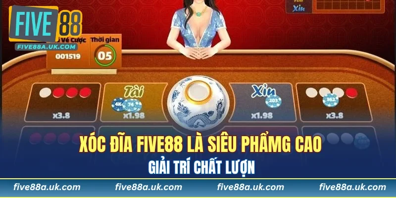 Xóc đĩa FIVE88 là siêu phẩm giải trí chất lượng cao