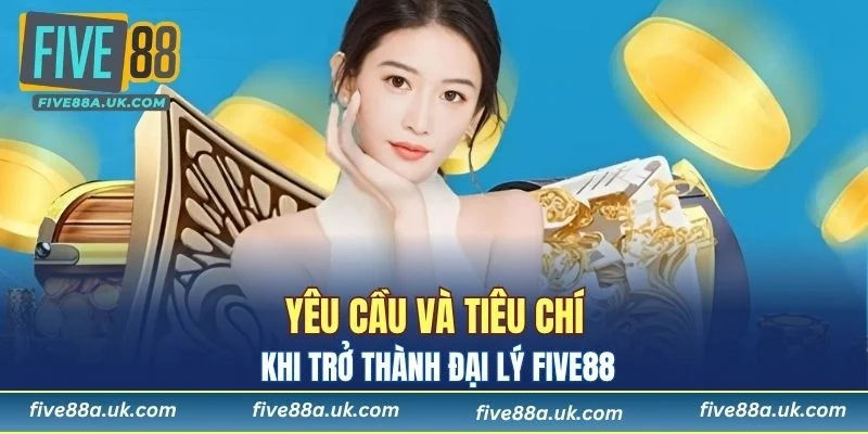 Yêu cầu và tiêu chí khi trở thành đại lý cho nhà cái